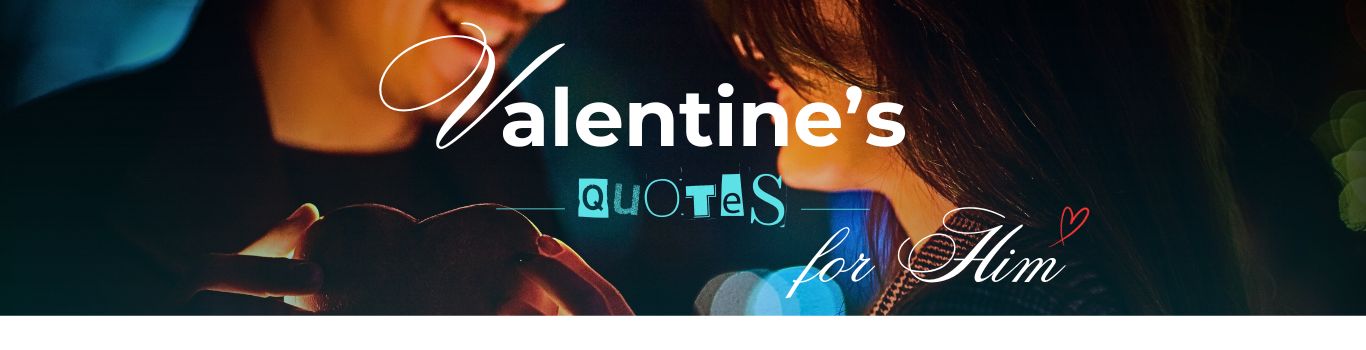 Valentine's Quotes For Him